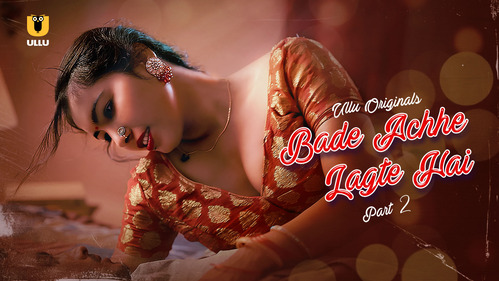 Bade Achhe Lagte Hai – Part 2 – 2025 – Sex Web Series – Ullu