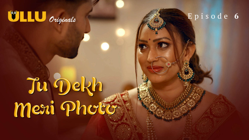 Tu Dekh Meri Photo – Part 02 – 2025 – Sex Web Series – Ullu