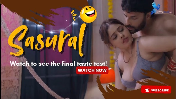 Sasural – 2025 – S01E01TO06 – Hindi Sex Web Series – Koyalplay